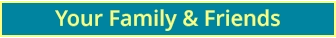 Your Family & Friends