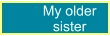 My older sister