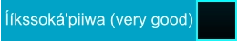 Ííkssoká'piiwa (very good)